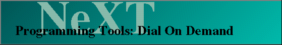 NeXT Programming Tools: Dial On Demand