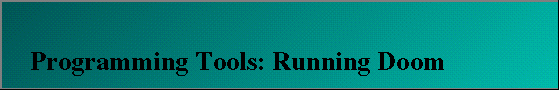 Programming Tools: Running Doom